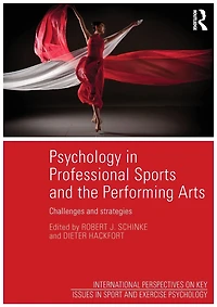 Psychology Professional Sports and the Performing Arts: Challenges Strategies