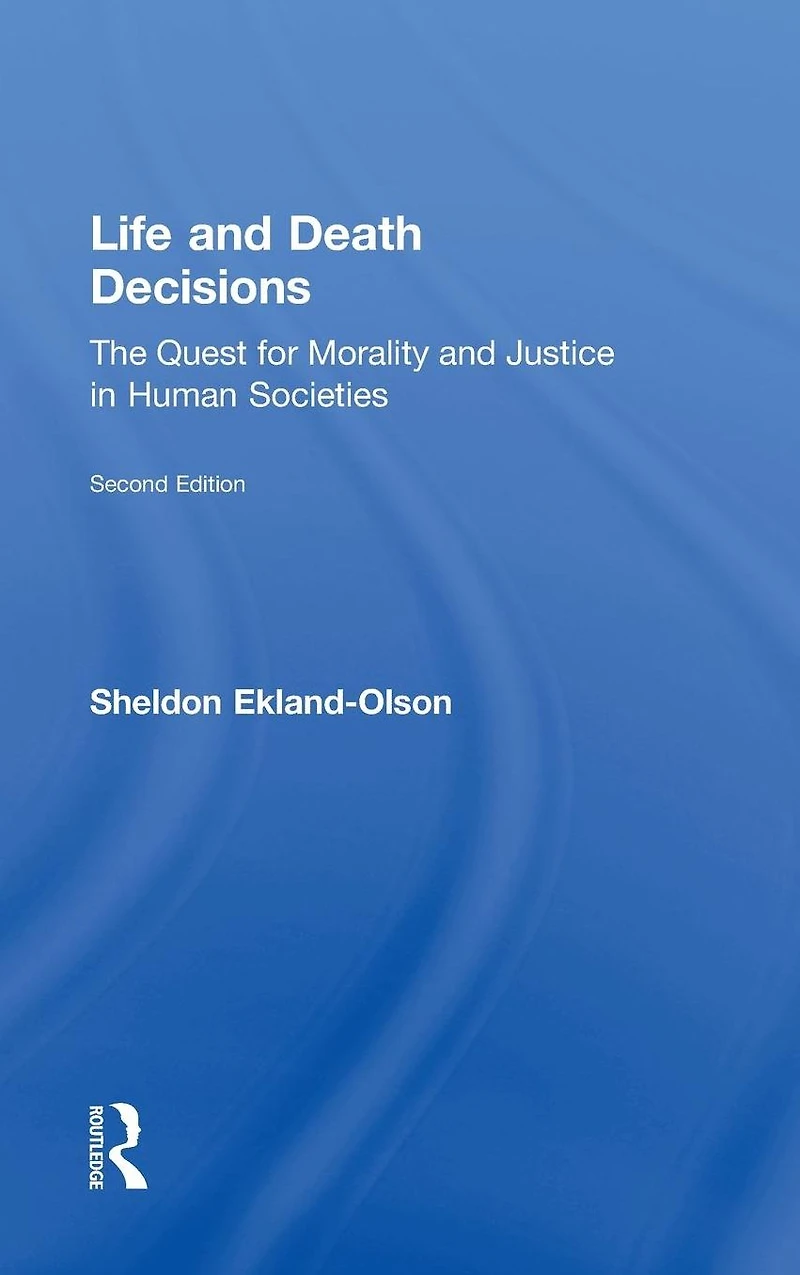 Life and Death Decisions: The Quest for Morality Justice Human Societies