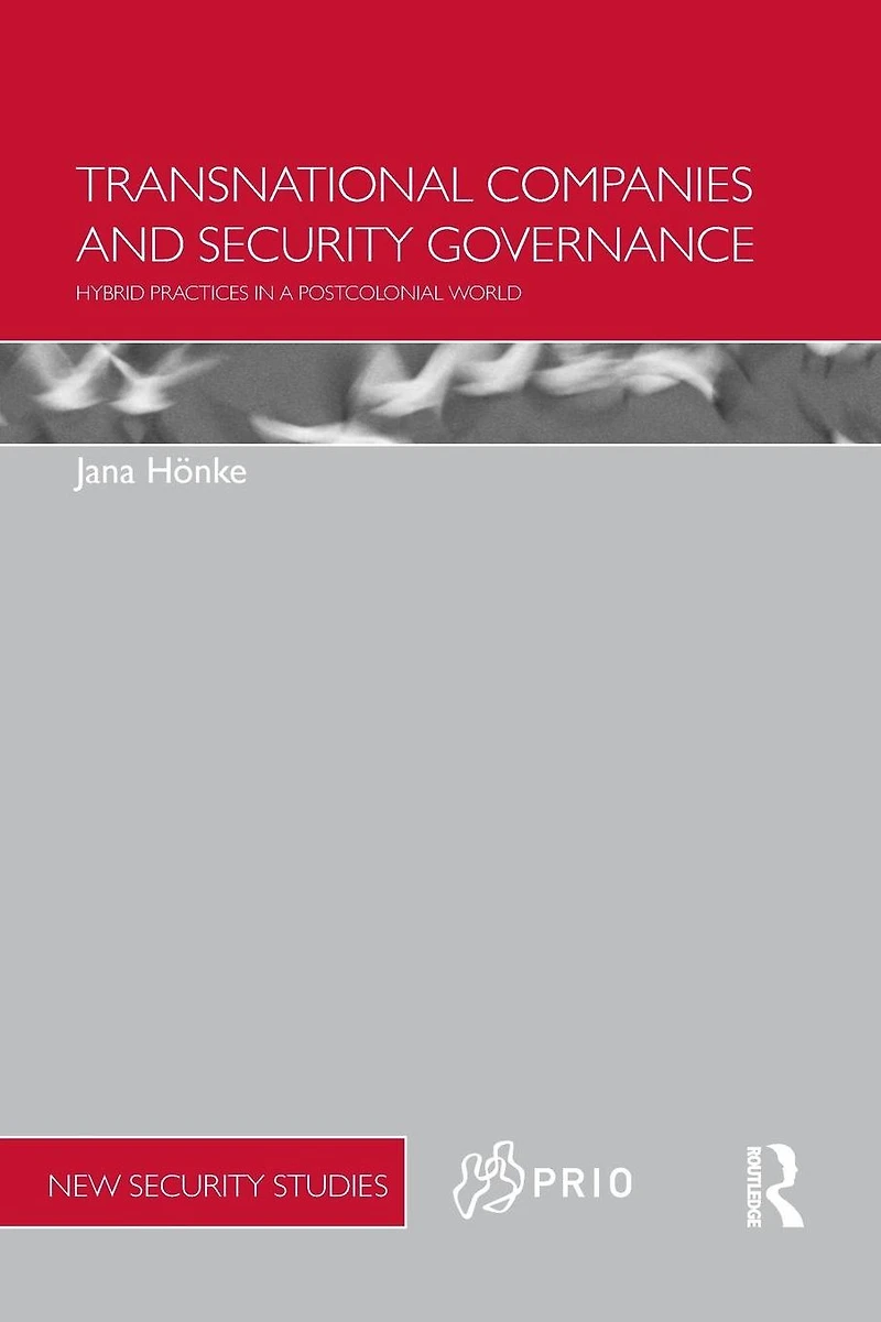 Transnational Companies and Security Governance: Hybrid Practices a Postcolonial World