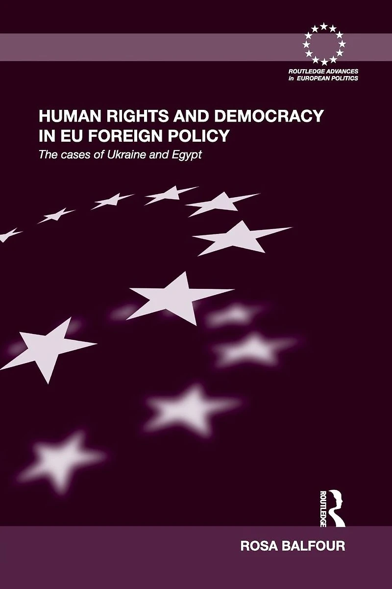 Human Rights and Democracy EU Foreign Policy: The Cases of Ukraine Egypt