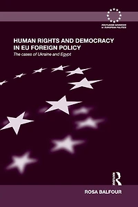 Human Rights and Democracy EU Foreign Policy: The Cases of Ukraine Egypt