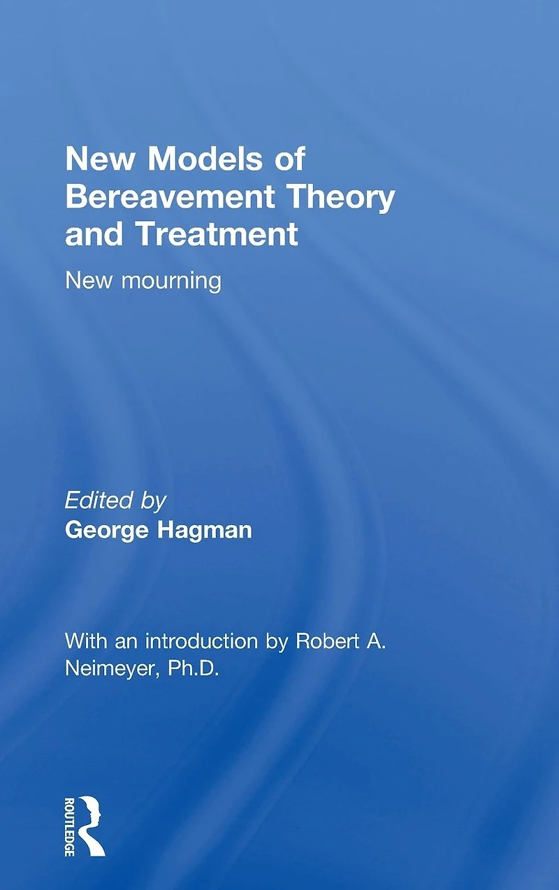 New Models of Bereavement Theory and Treatment: Mourning