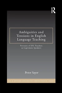 Ambiguities and Tensions English Language Teaching: Portraits of EFL Teachers as Legitimate Speakers