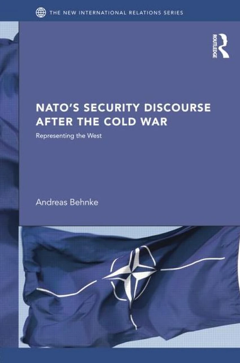 NATO's Security Discourse after the Cold War: Representing West
