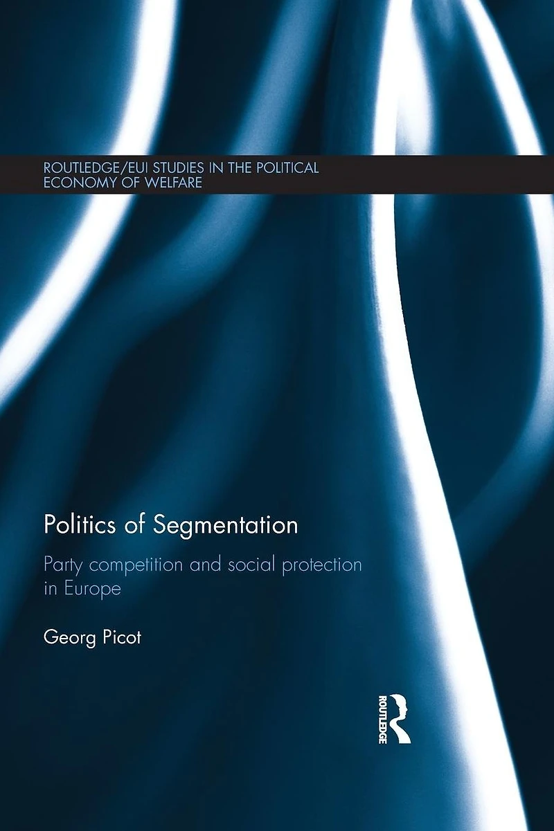 Politics of Segmentation: Party Competition and Social Protection Europe