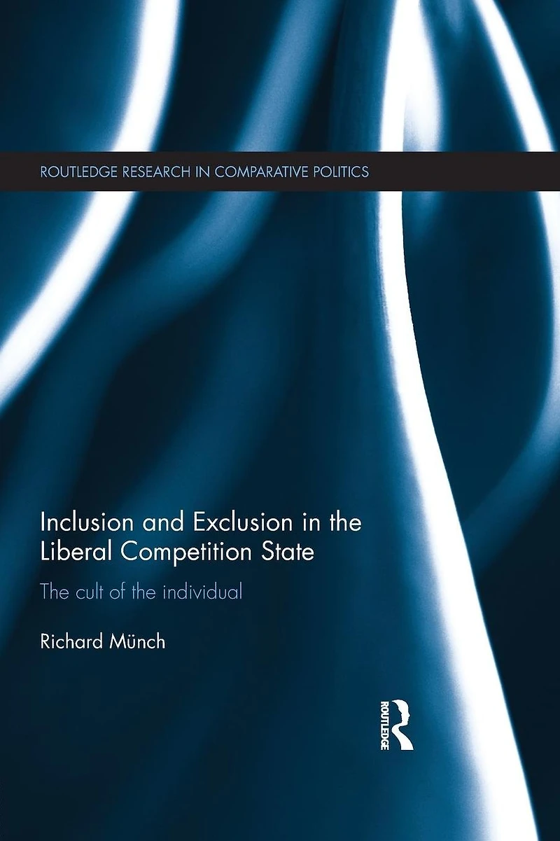 Inclusion and Exclusion the Liberal Competition State: Cult of Individual