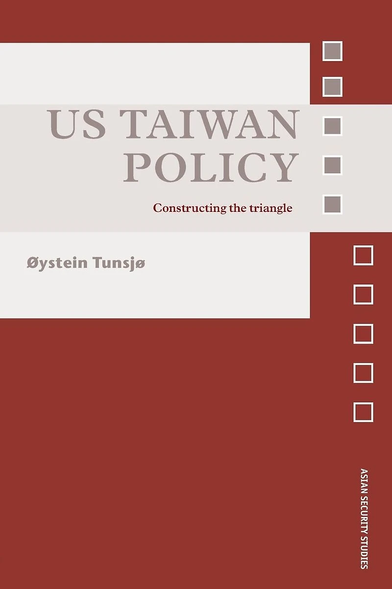 US Taiwan Policy: Constructing the Triangle