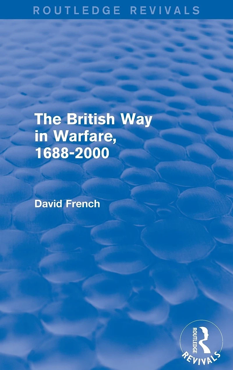The British Way Warfare 1688 - 2000 (Routledge Revivals)