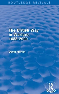 The British Way Warfare 1688 - 2000 (Routledge Revivals)