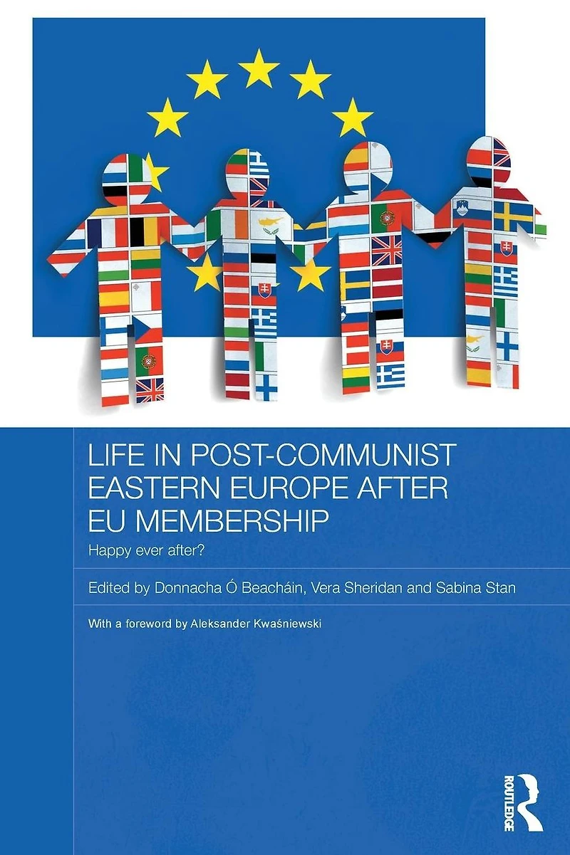 Life Post-Communist Eastern Europe after EU Membership: Happy Ever After?