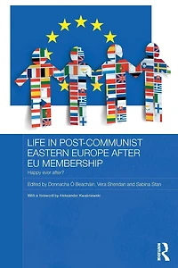 Life Post-Communist Eastern Europe after EU Membership: Happy Ever After?