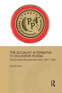 The Socialist Alternative to Bolshevik Russia: Revolutionary Party, 1921-39
