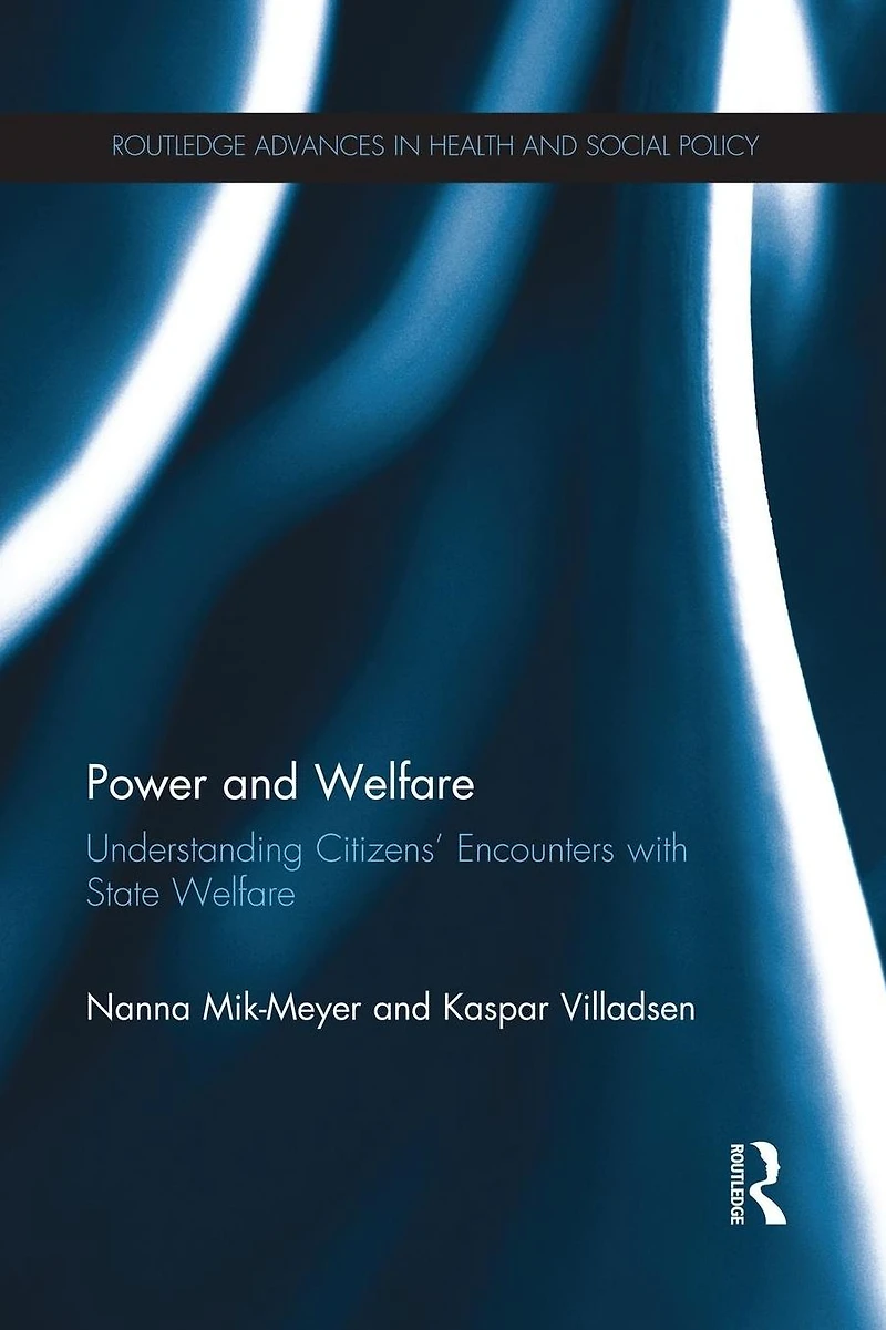 Power and Welfare: Understanding Citizens' Encounters with State Welfare