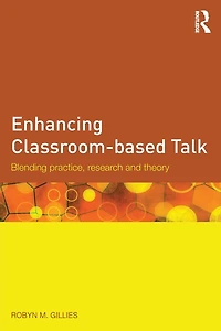 Enhancing Classroom-based Talk: Blending practice, research and theory