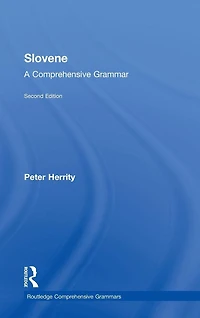 Slovene: A Comprehensive Grammar