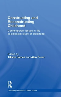 Constructing and Reconstructing Childhood: Contemporary Issues the Sociological Study of Childhood