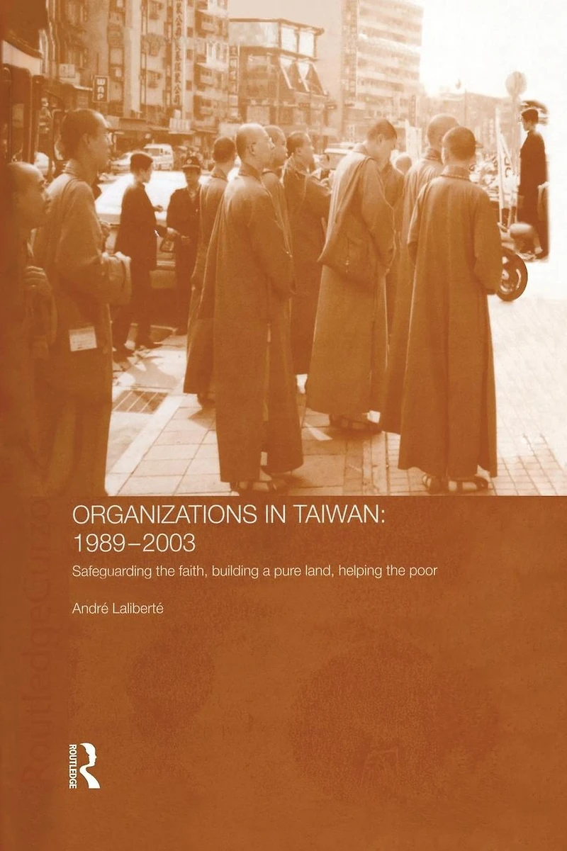 the Politics of Buddhist Organizations Taiwan, 1989-2003: Safeguard Faith, Build a Pure Land, Help Poor