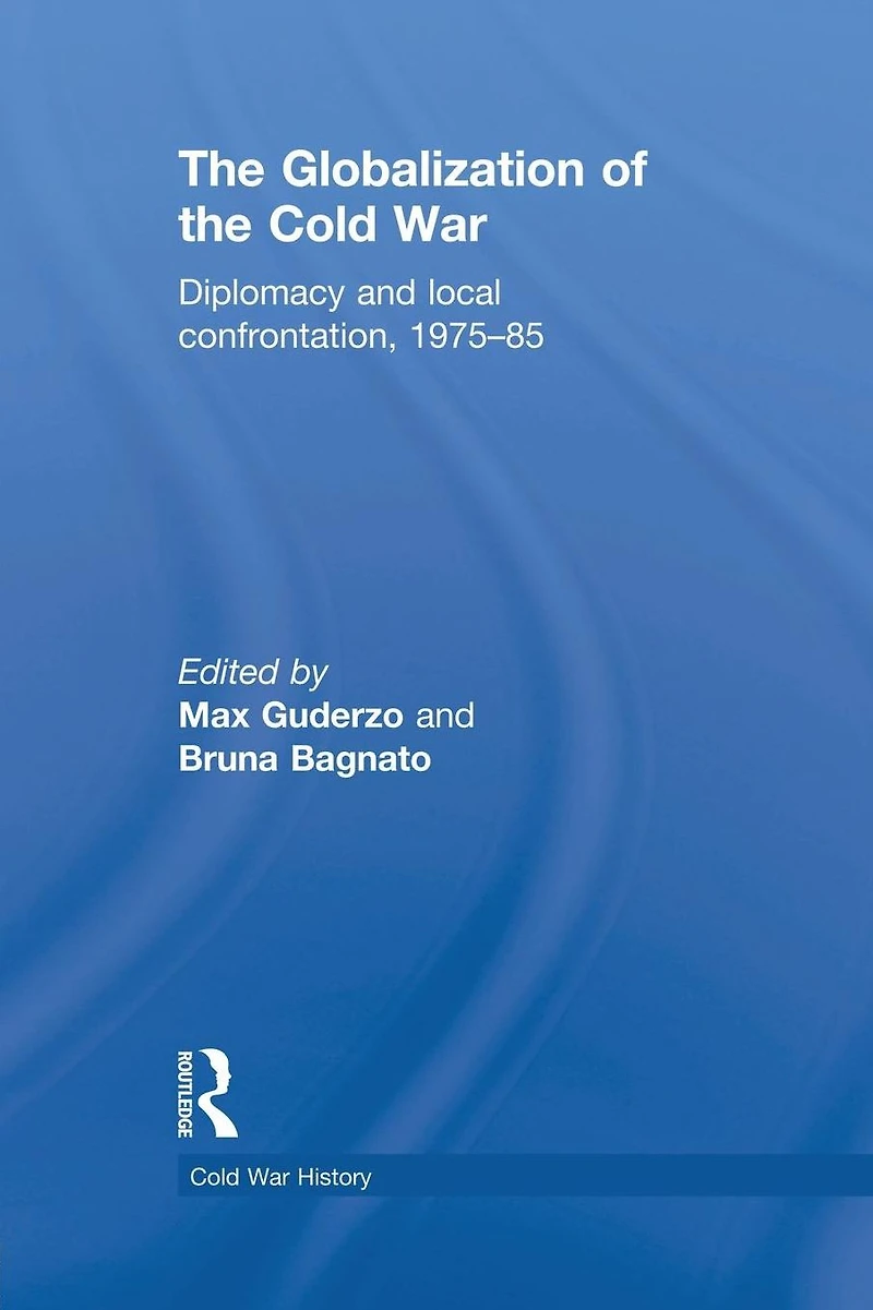 the Globalization of Cold War: Diplomacy and Local Confrontation, 1975-85