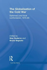 the Globalization of Cold War: Diplomacy and Local Confrontation, 1975-85