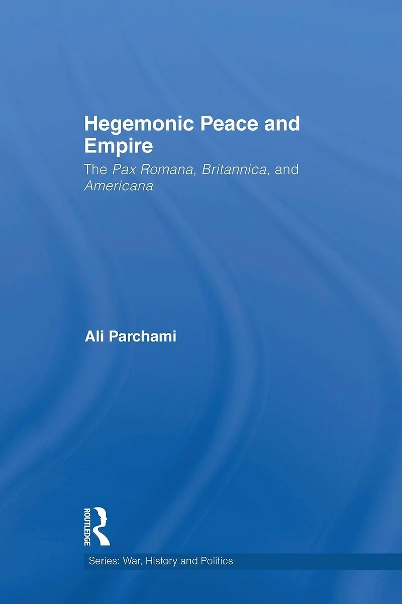 Hegemonic Peace and Empire: The Pax Romana, Britannica Americana