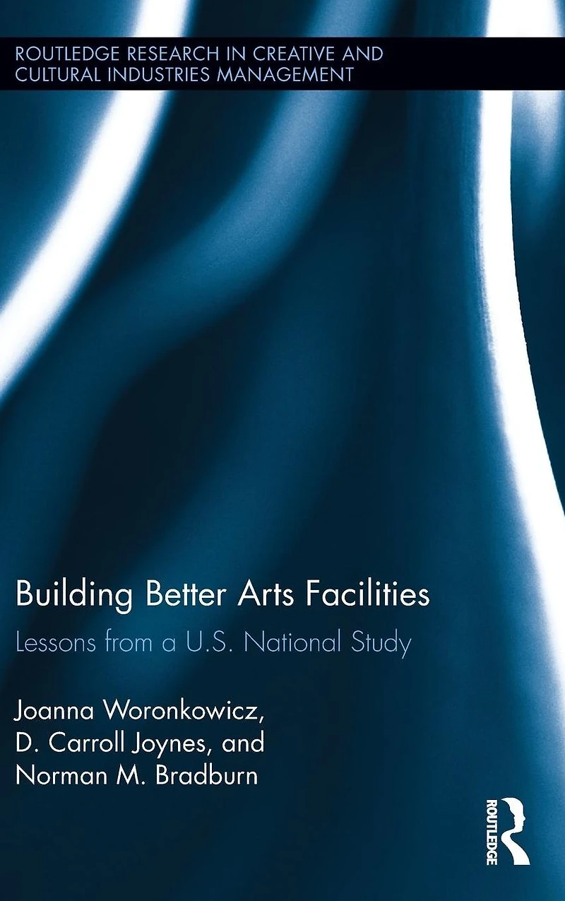 Building Better Arts Facilities: Lessons from a U.S. National Study.