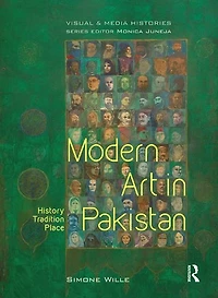 Modern Art Pakistan: History, Tradition, Place