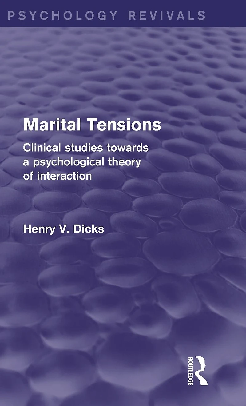 Marital Tensions: Clinical Studies Towards a Psychological Theory of Interaction