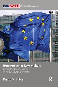 Bureaucrats as Law-makers: Committee decision-making the EU Council of Ministers