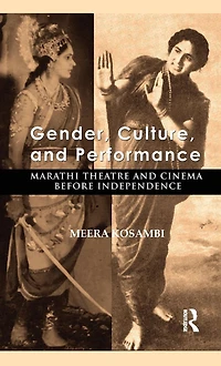 Gender, Culture, and Performance: Marathi Theatre Cinema before Independence