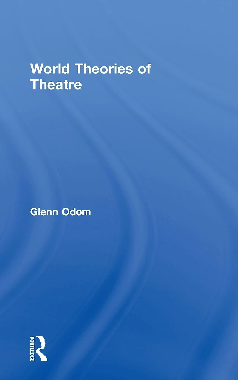World Theories of Theatre