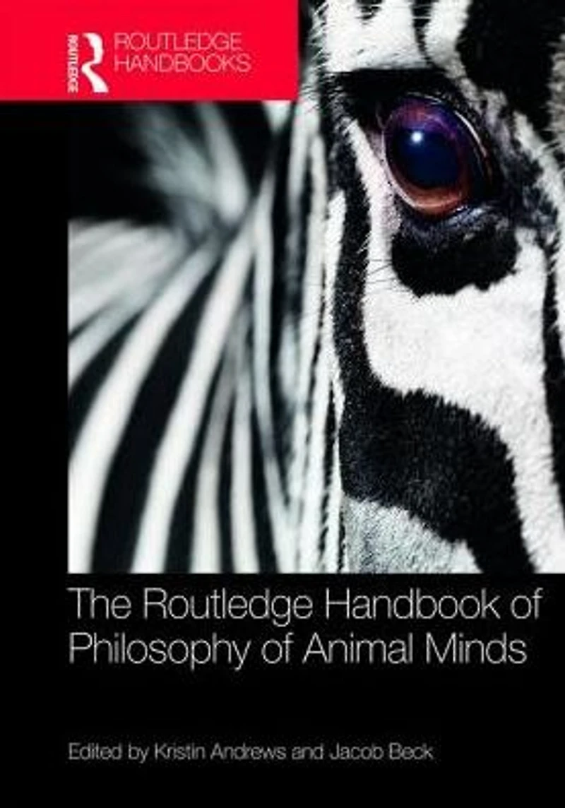 The Routledge Handbook of Philosophy Animal Minds