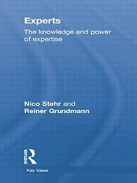 Experts: The Knowledge and Power of Expertise