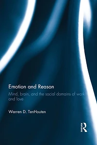 Emotion and Reason: Mind, Brain, the Social Domains of Work Love