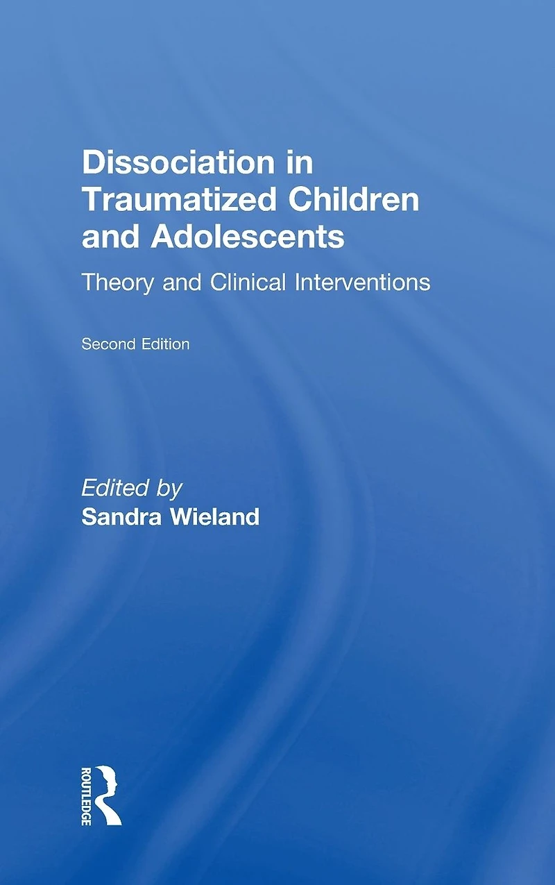 Dissociation Traumatized Children and Adolescents: Theory Clinical Interventions