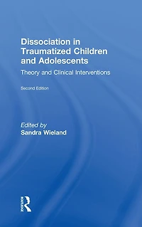 Dissociation Traumatized Children and Adolescents: Theory Clinical Interventions