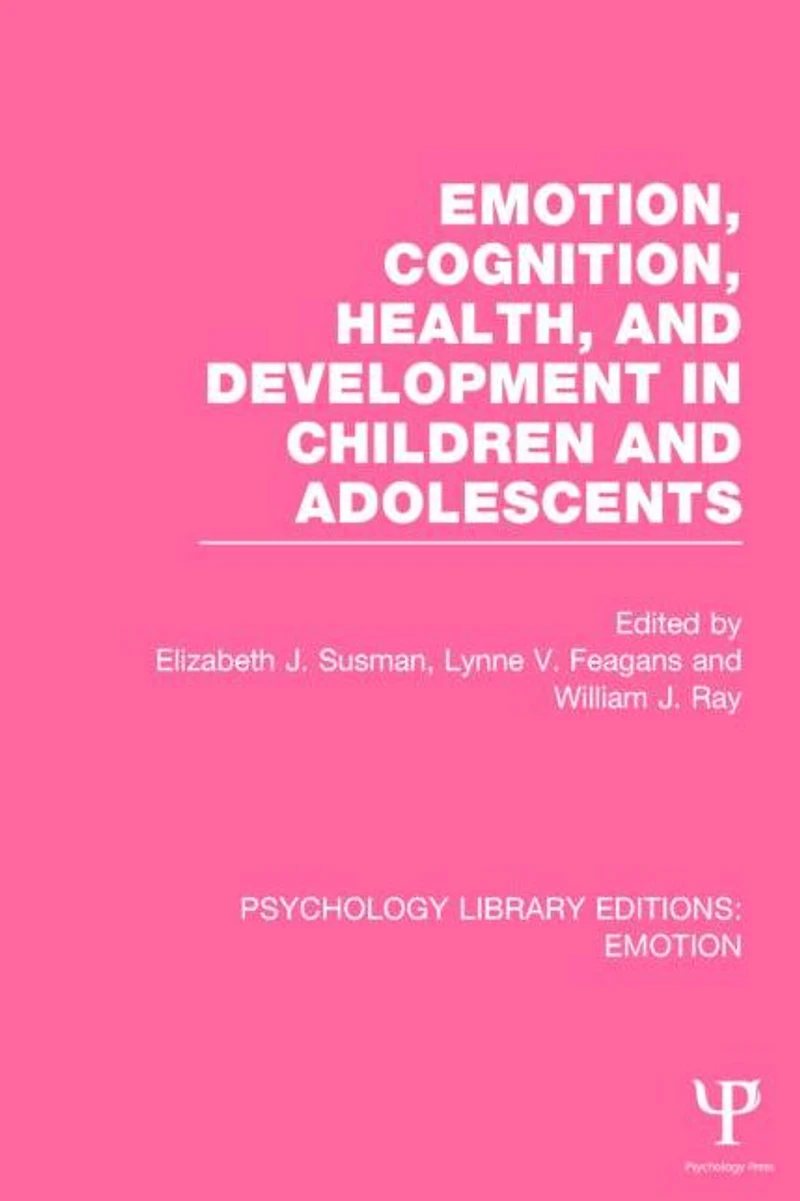 Emotion, Cognition, Health, and Development Children Adolescents