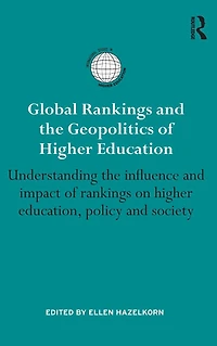 Global rankings and the Geopolitics of higher Education: Understanding influence impact on education, policy society