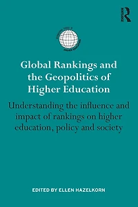 Global rankings and the Geopolitics of higher Education: Understanding influence impact on education, policy society