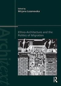 Ethno-Architecture and the Politics of Migration