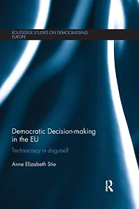 Democratic Decision-making the EU: Technocracy Disguise?