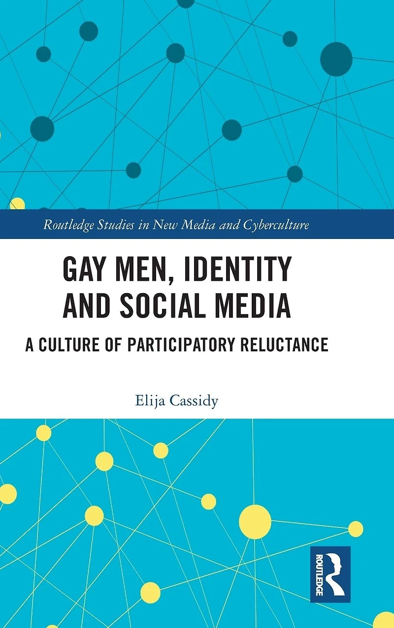 Gay Men, Identity and Social Media: A Culture of Participatory Reluctance
