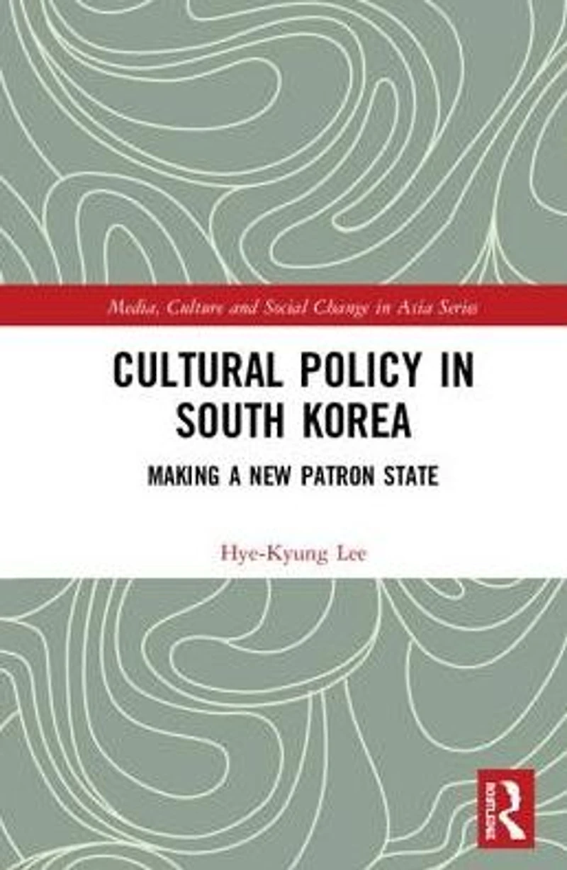 Cultural Policy South Korea: Making a New Patron State