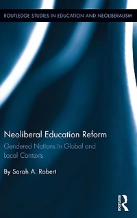 Neoliberal Education Reform: Gendered Notions Global and Local Contexts