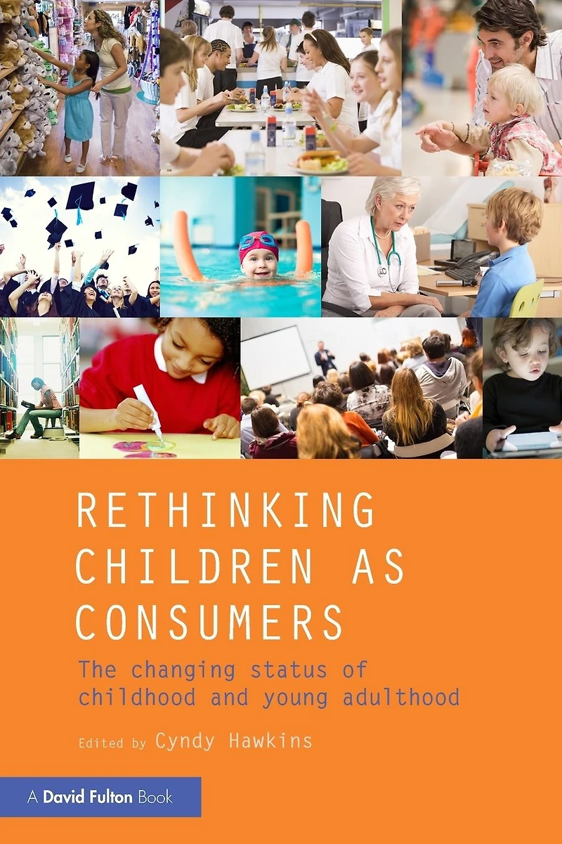 Rethinking Children as Consumers: The changing status of childhood and young adulthood