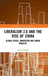 Liberalism 2.0 and the Rise of China: Global Crisis, Innovation Urban Mobility
