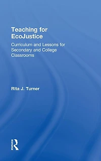 Teaching for EcoJustice: Curriculum and Lessons Secondary College Classrooms