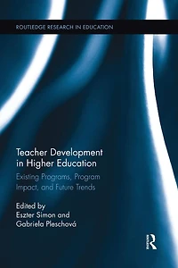 Teacher Development Higher Education: Existing Programs, Program Impact, and Future Trends