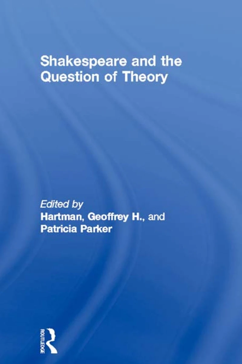 Shakespeare and the Question of Theory