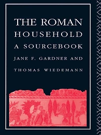 The Roman Household: A Sourcebook