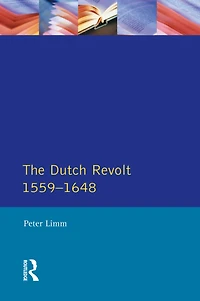 The Dutch Revolt 1559 - 1648